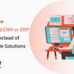 Why Choose Customized CRM or ERP Software Instead of Ready-Made Solutions? - Ideate Systems
