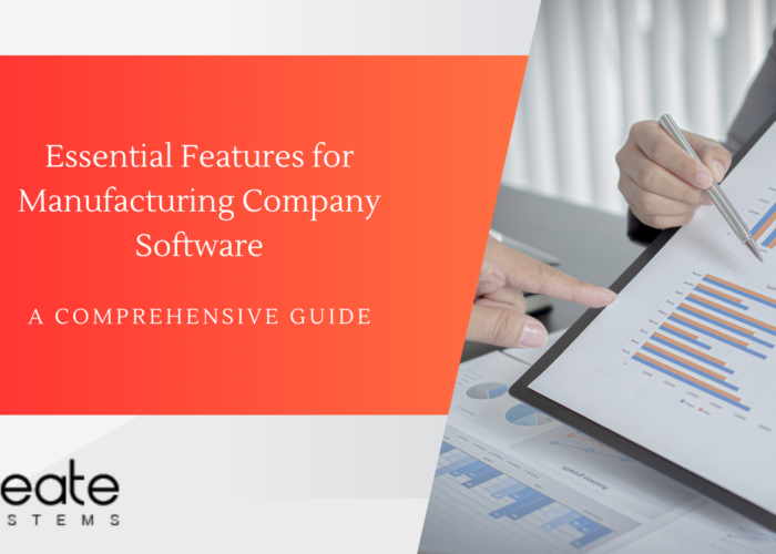 Essential Features for Manufacturing Company Software: A Comprehensive Guide